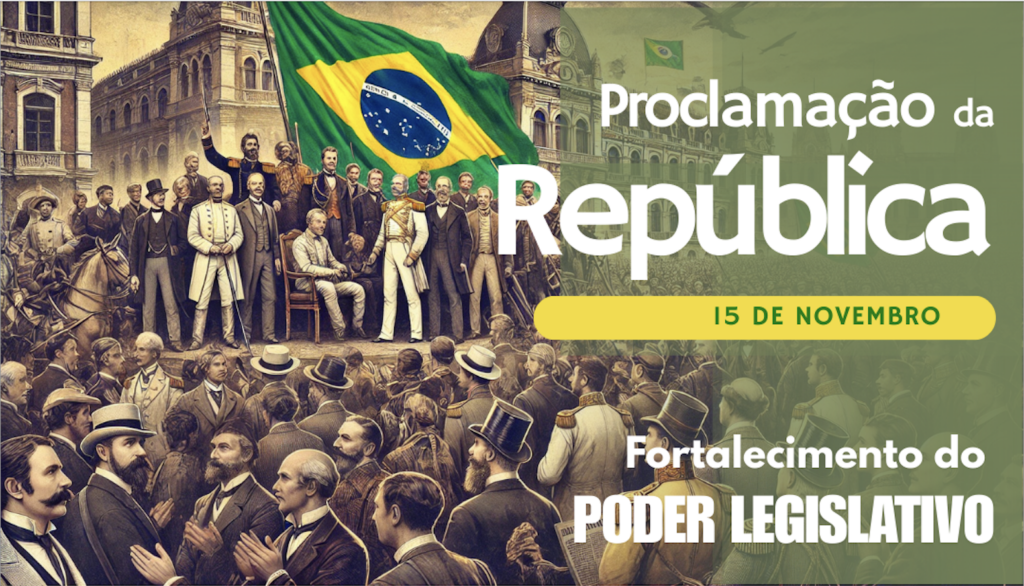 Proclamação da República e fortalecimento do Poder Legislativo