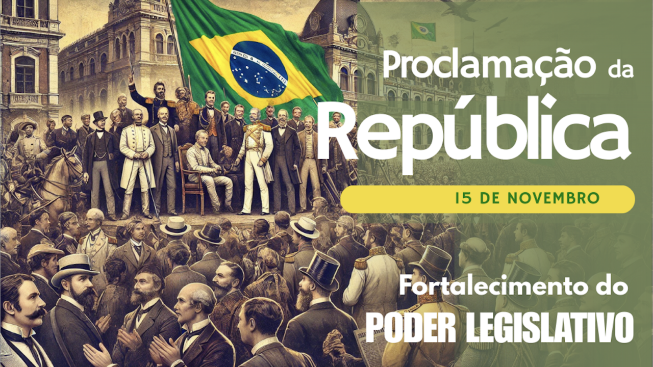 Proclamação da República e fortalecimento do Poder Legislativo